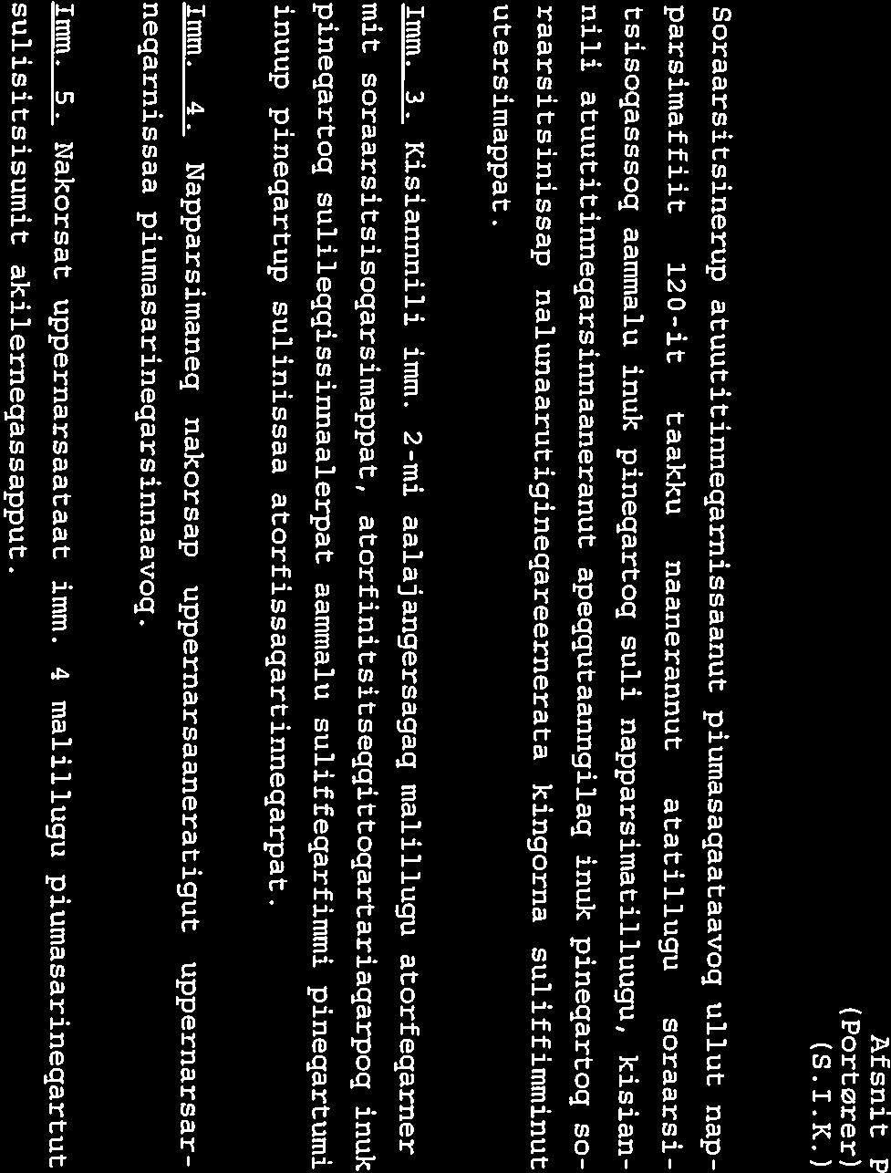 22. Imm. 2. Sulinngiffeqarnerup nalaani sulisog akissarsiani pigiinnarlu meersoq) nermilu Inatsisartut inatsisaat qaqugumulluunnit atuuttoq naapertor lugu. (maannakkut Inatsisartut inatsisaat nr.