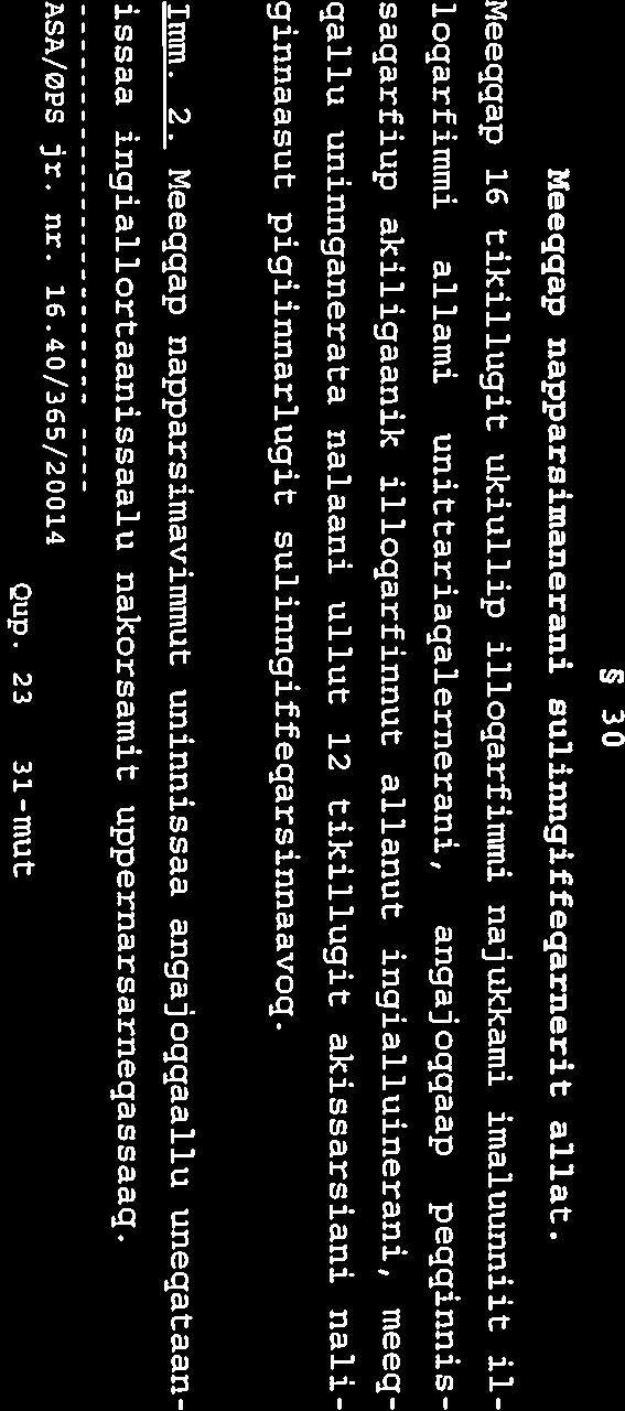 Sulinngiffeqarsinnaatitaanermi piumasaqaataavoq: a) Ulloq tassaappat meeggap napparsimaftia siulleq, b) meeqqap atugai patsisigalugit tamanna pisariagarpat, c) atorfeqarfimmi pissutsit patsisaallutik