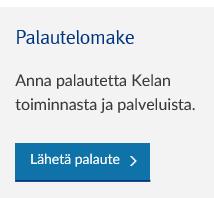 Saapuneet asiakaspalautteet Saamme palautteita Kelan sivustolla olevan Anna Palautetta -kanavan kautta Kelan vakuutuspiirien kautta Kelan johdon kautta