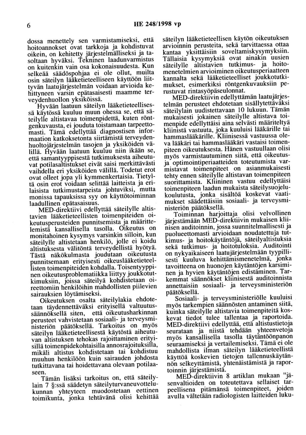 6 HE 248/1998 vp dossa menettely sen varmistamiseksi, että hoitoannokset ovat tarkkoja ja kohdistuvat oikein, on kehitetty järjestelmälliseksi ja tasoltaan hyväksi.