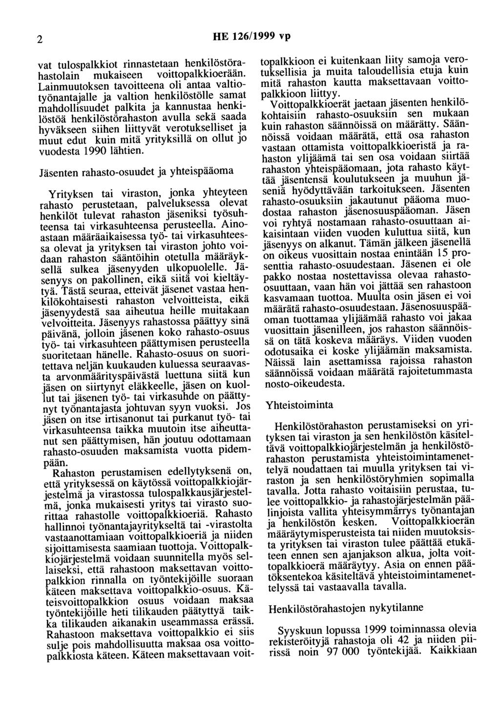 2 HE 126/1999 vp vat tulospalkkiot rinnastetaan henkilöstörahastolain mukaiseen voittopalkkioerään.