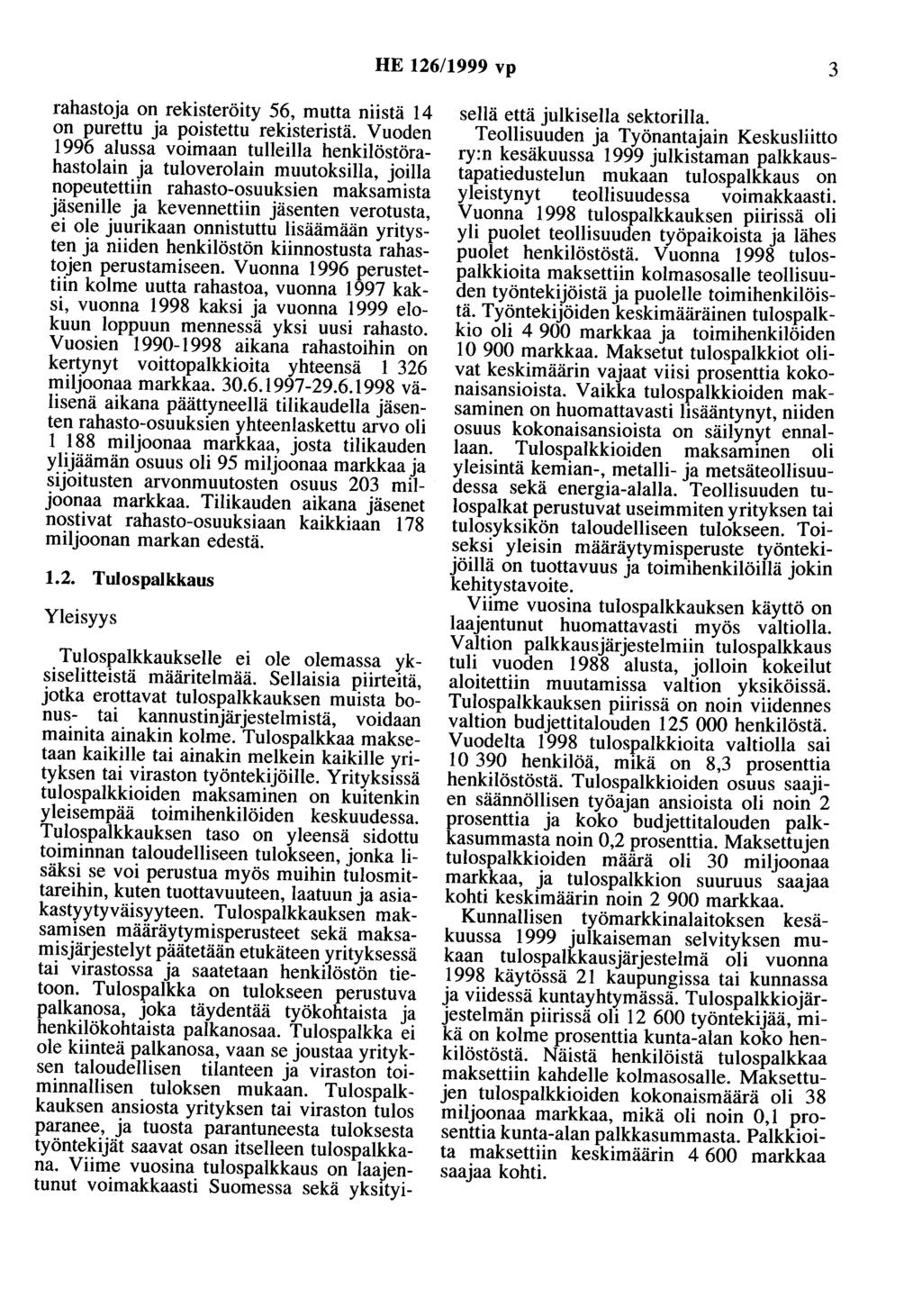 HE 126/1999 vp 3 rahastoja on rekisteröity 56, mutta niistä 14 on purettu ja poistettu rekisteristä.