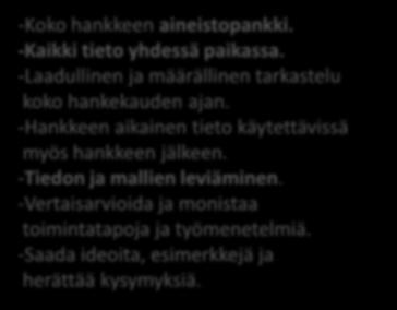 Kaikille yhteinen dokumentointi Hankkeen Laituriseuranta- ja raportointijärjestelmä -Koko hankkeen aineistopankki. -Kaikki tieto yhdessä paikassa.