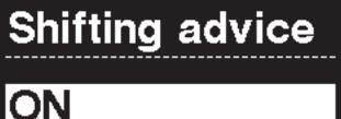 KÄYTTÖ JA ASETUKSET Asetusvalikko (SC-E6100) [Shifting advice] Valitse, näytetäänkö suositeltu vaihtamisen ajoitus pyörätietokoneella manuaalisen vaihteen vaihtamisen aikana. 1.