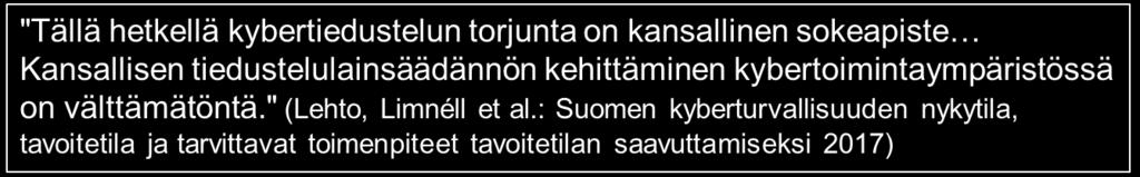 Siviilitiedustelulainsäädännön tavoitteet Keskeisin tavoite on Suomen kansallisen turvallisuuden parantaminen Suojelupoliisin tiedonhankinnan tarkoituksena on: Suomen kansallisen turvallisuuden