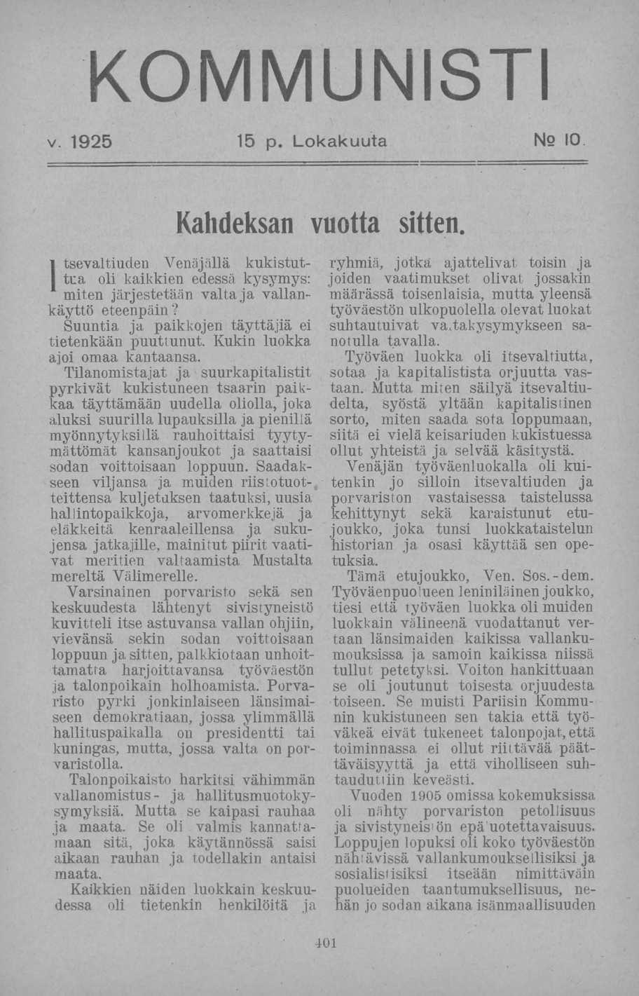 v. 1925 15 p. Lokakuuta Nq 10 Itsevaltiuden Kahdeksan vuotta sitten. Venäjällä kukistuttua oli kaikkien edessä kysymys: miten Järjestetään valta ja vallankäyttö eteenpäin?