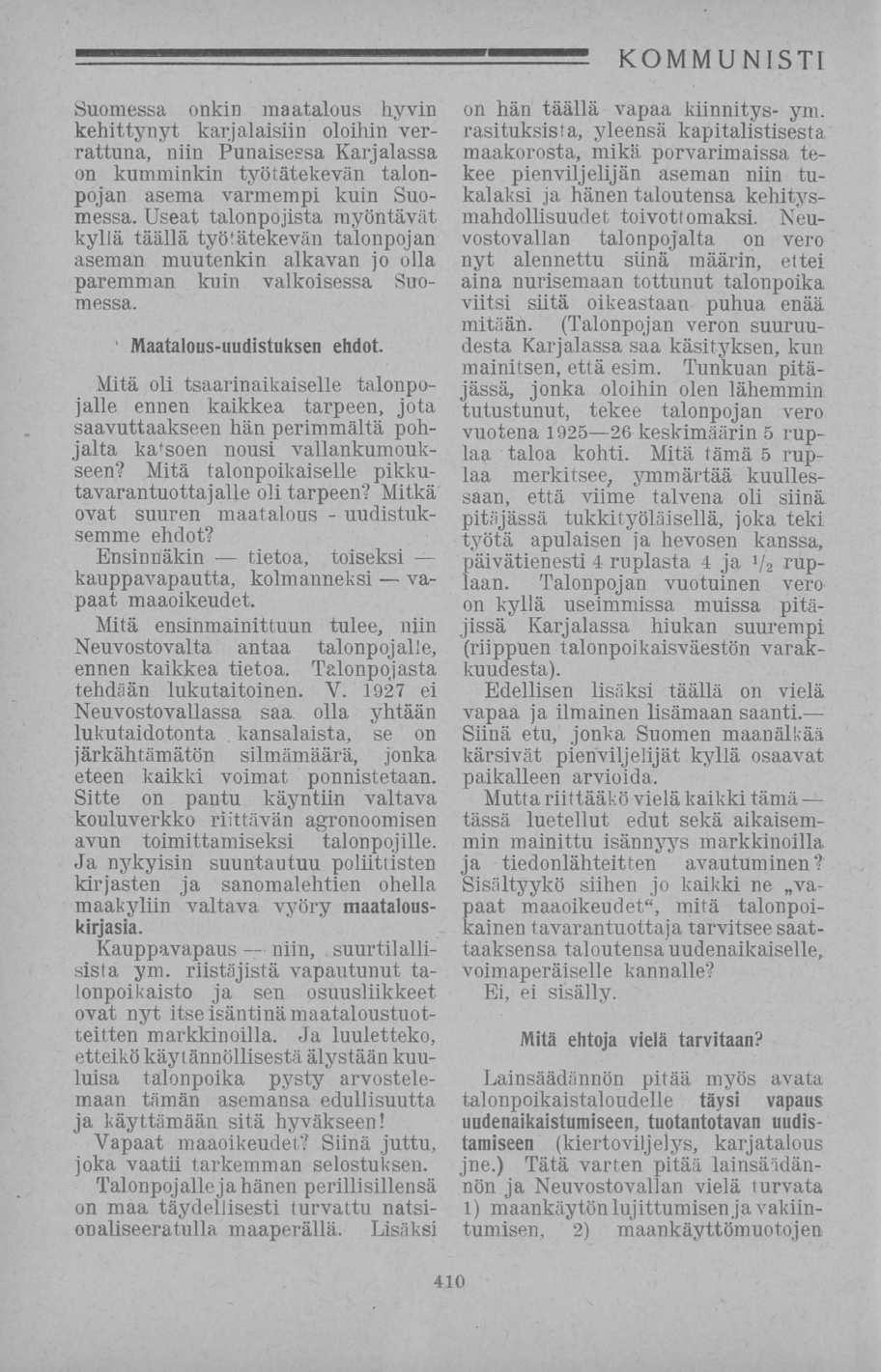 Suomessa onkin maatalous hyvin kehittynyt karjalaisiin oloihin verrattuna, niin Punaisessa Karjalassa on kumminkin työtätekevän talonpojan asema varmempi kuin Suomessa.