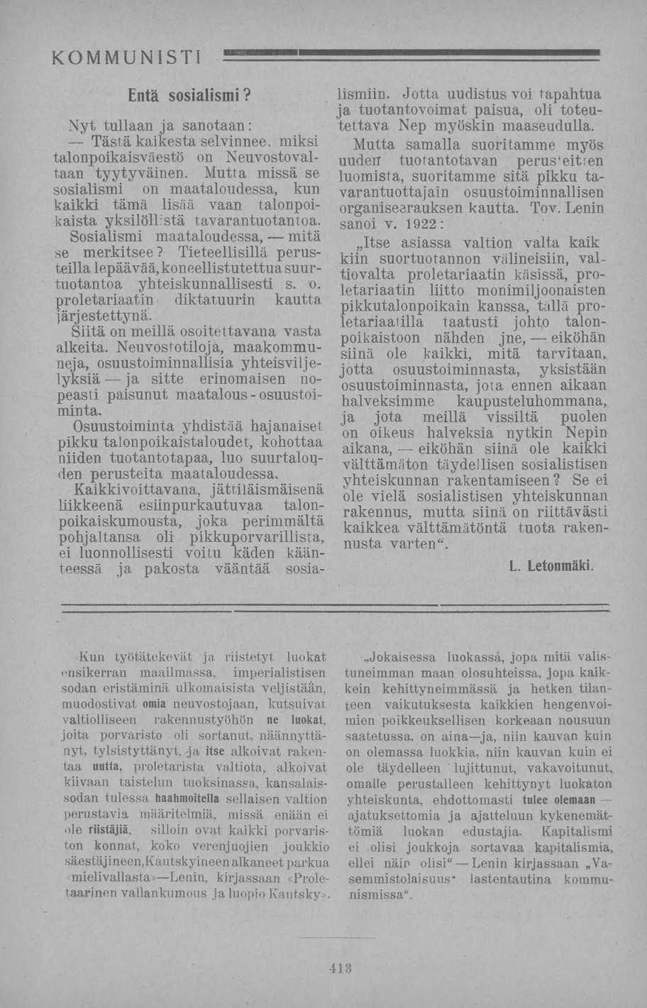 Lenin Entä sosialismi? Nyt tullaan ja sanotaan : Tästä kaikesta seivinnee. miksi talonpoikaisväestö on Neuvostovaltaan tyytyväinen.
