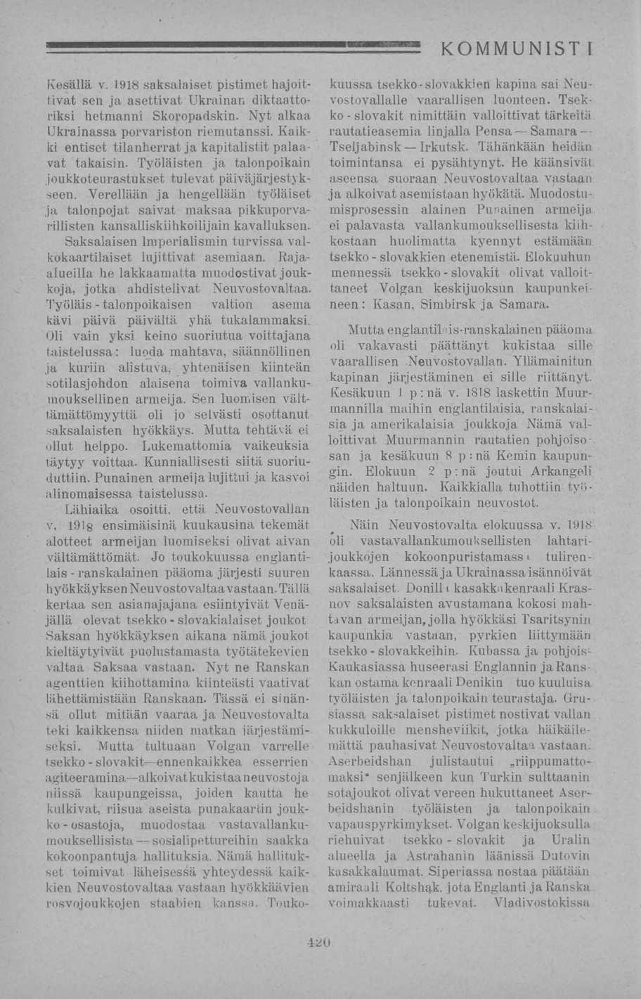 sosialipettureihin slovakialaiset slovakkien slovakit slovakit KOMMUNIST I Kesällä v. 1918 saksalaiset pistimet hajoittivat sen ja asettivat Ukrainan diktaattoriksi hetmanni Skoropadskin.