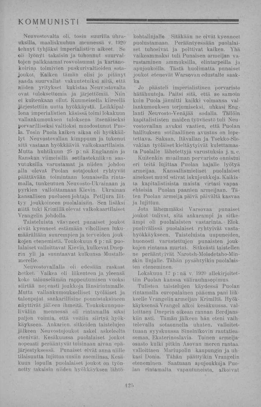 Neuvostovalta oli, tosin suurilla uhrauksilla, maaliskuuhun mennessä v. 1920 tehnyt tyhjäksi imperialistien aikeet.