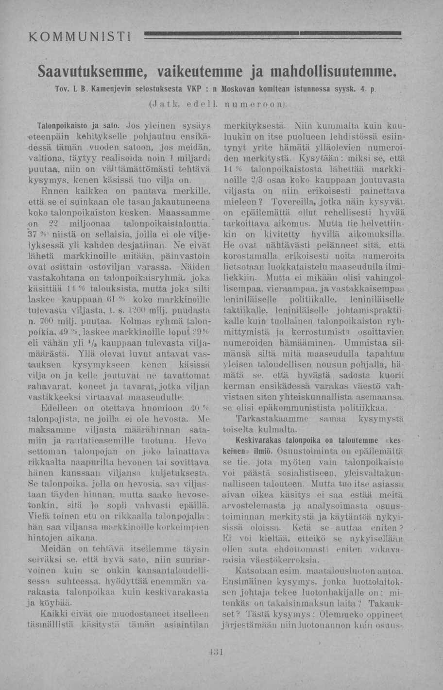 Saavutuksemme, vaikeutemme ja mahdollisuutemme. Tov. L B. Kamenjevin selostuksesta VRP n Moskovan komitean istunnossa syysk. 4. p. ; (Jät k. e dell. numeroon]. Talonpoikaisto ja sato.