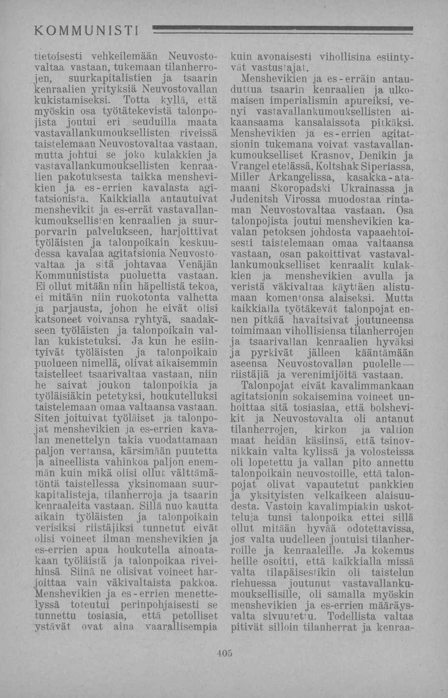 tietoisesti vehkeilemään Neuvostovaltaa vastaan, tukemaan tilanherrojen, suurkapitalistien ja tsaarin kenraalien yrityksiä Neuvostovallan kukistamiseksi.