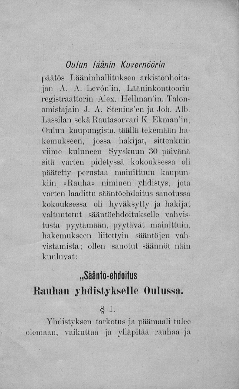 Oulun läänin Kuvernöörin päätös Lääninhallituksen arkistonhoitajan A. A. Levön'in, Lääninkonttoorin registraåttorin Alex. llelhnan'in, Talonomistajain J. A. Btenius'en ja Joh. Alb.