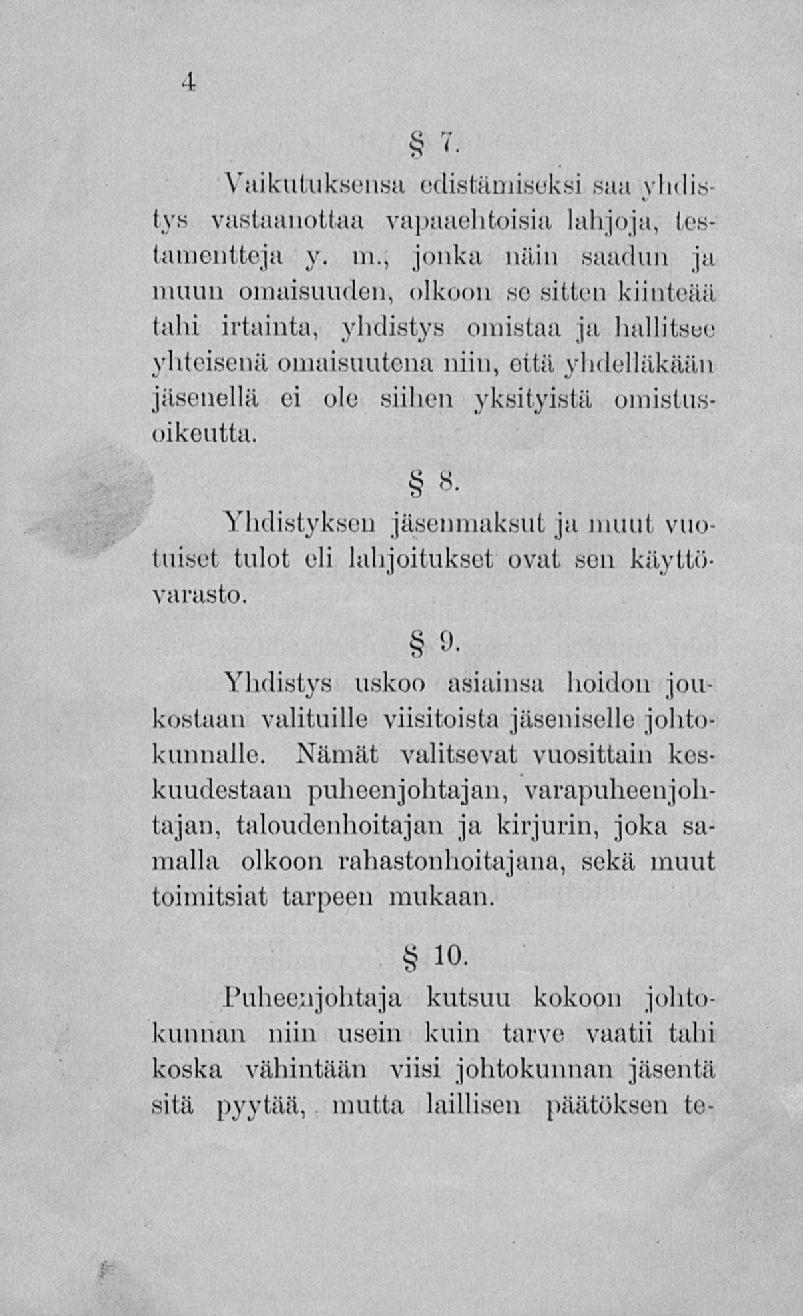 Vaikutuksensa edistämiseksi saa yhdistys vastaanottaa vapaaehtoisia lahjoja, testamentteja y. m.