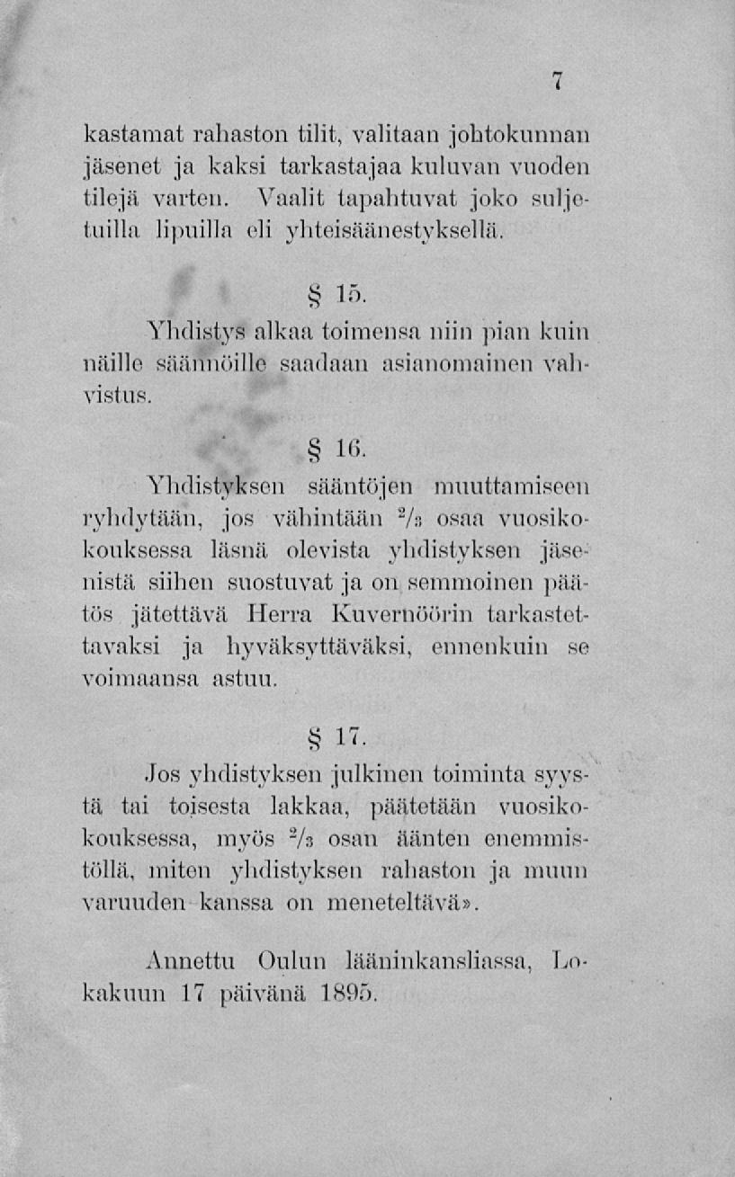 kastamat rahaston tilit, valitaan johtokunnan jäsenet ja kaksi tarkastajaa kuluvan vuoden tilejä varten. Vaalit tapahtuvat joko suljetuilla lipuilla eli yhteisäänestyksellä. 15.