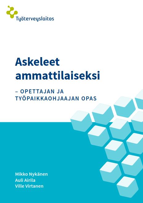 Maksuton materiaalipaketti ohjaustyön tueksi Opas ja oppimispäiväkirja opiskelijoiden työelämävalmiuksien ja työhyvinvoinnin vahvistamiseen Tukee opiskelijan ohjausta työssä