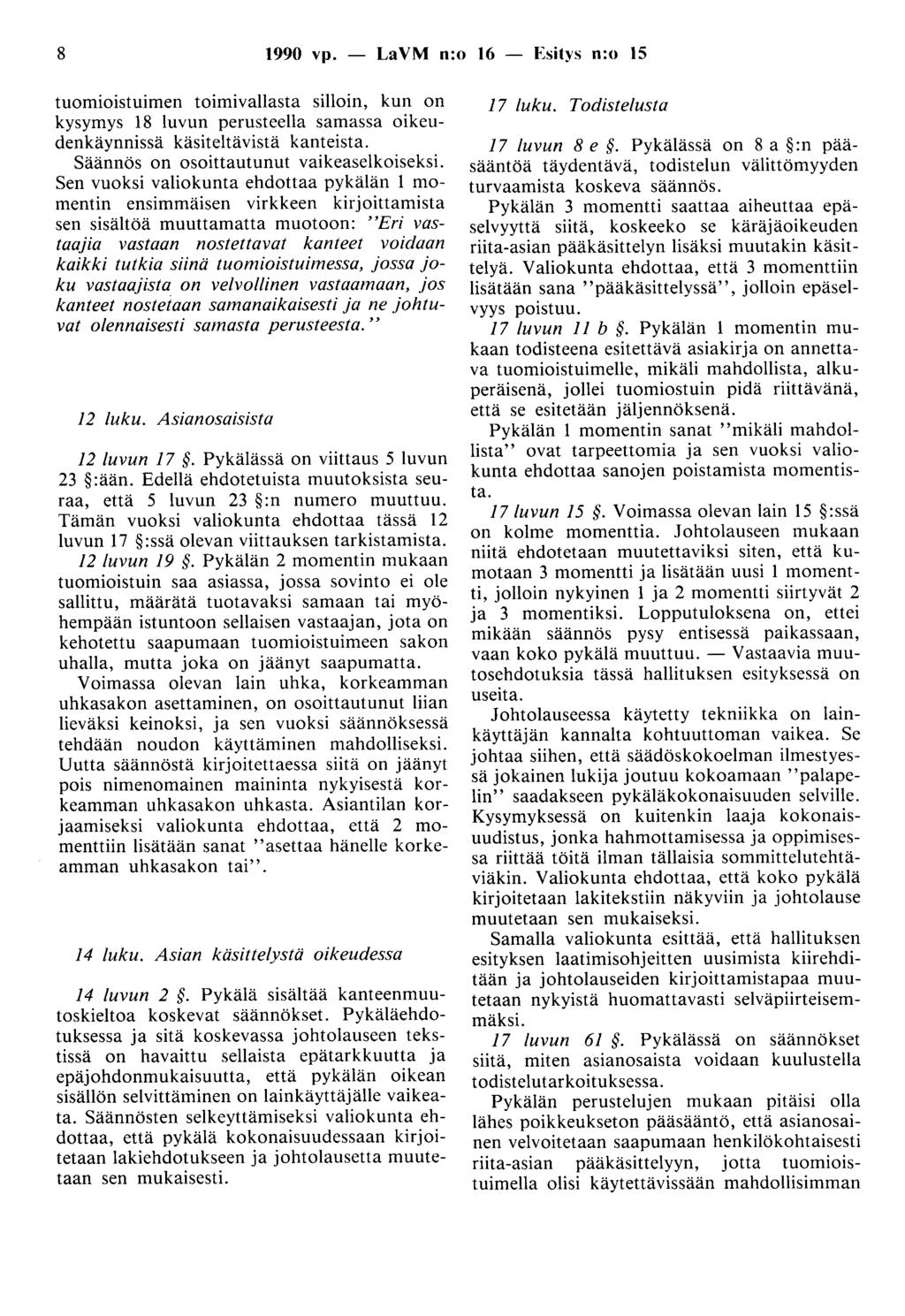 8 1990 vp. - LaVM n:o 16 - Esitys n:o 15 tuomioistuimen toimivallasta silloin, kun on kysymys 18 luvun perusteella samassa oikeudenkäynnissä käsiteltävistä kanteista.