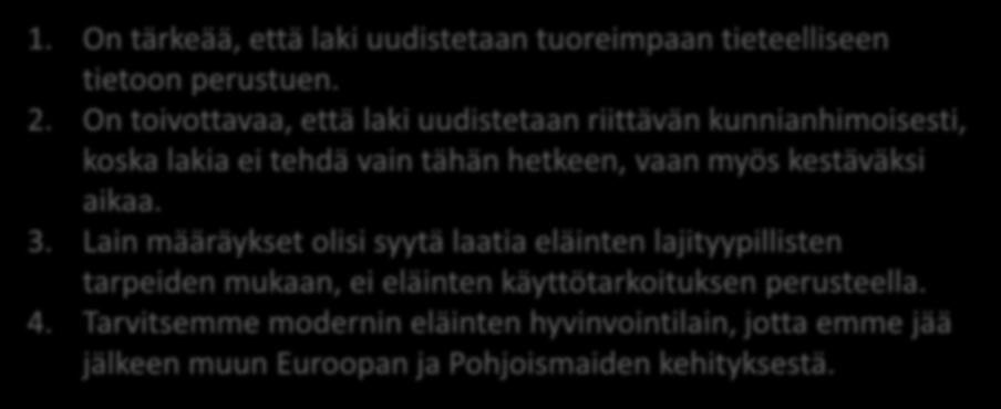 Lähtökohdat 1. On tärkeää, että laki uudistetaan tuoreimpaan tieteelliseen tietoon perustuen. 2.