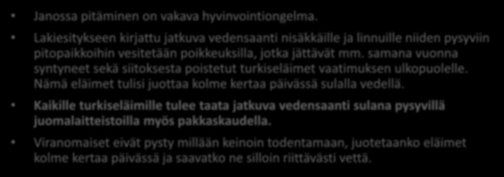 samana vuonna syntyneet sekä siitoksesta poistetut turkiseläimet vaatimuksen ulkopuolelle. Nämä eläimet tulisi juottaa kolme kertaa päivässä sulalla vedellä.