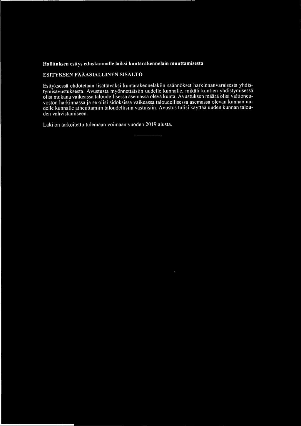 Avustusta myönnettäisiin uudelle kunnalle, mikäli kuntien yhdistymisessä olisi mukana vaikeassa taloudellisessa asemassa oleva kunta.