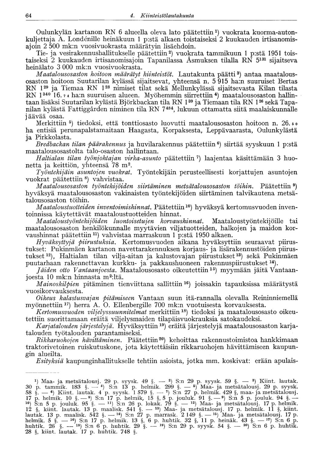 58 4. Kiinteistölautakunta,64 Oulunkylän kartanon RN 6 alueella oleva lato päätettiin 1 ) vuokrata kuorma-autonkuljettaja A.