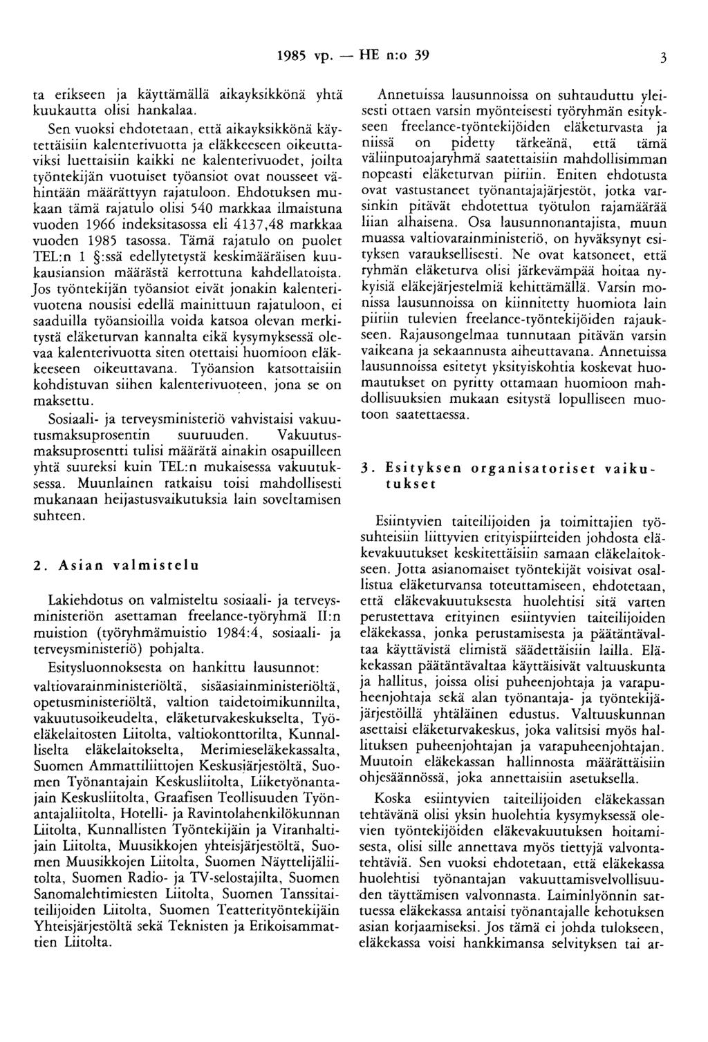 1985 vp. - HE n:o 39 3 ta erikseen ja käyttämällä aikayksikkönä yhtä kuukautta olisi hankalaa.