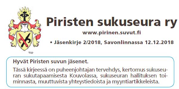 Puheenjohtajan tervehdys Hyvät sukuseuralaiset, terveiset täältä Savonlinnasta näin joulun alla. Saan tämän jäsenkirjeen viimein liikkeelle.