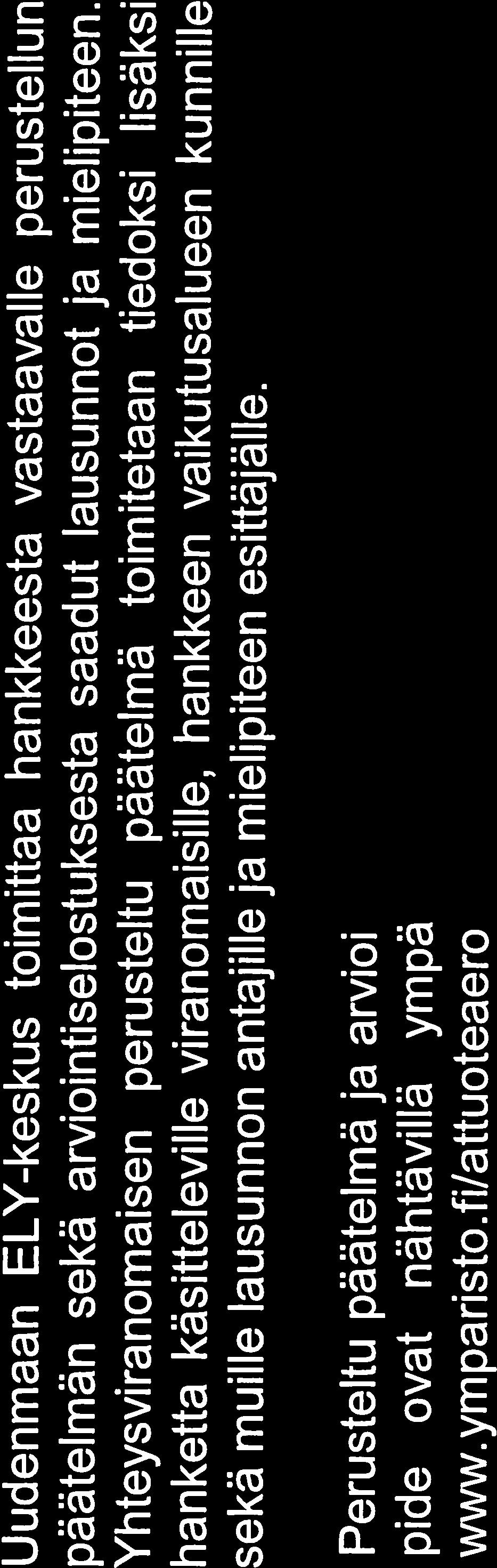 ELY-keskuksen näkemyksen mukaan laitoksen toiminnan voidaan katsoa olevan maalien valmistusta (ympäristönsuojelulain liitteen 1 taulukon 2 kohta 6b).