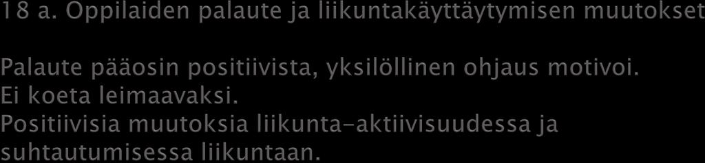 Ei vielä saatua palautetta, asiakasmäärä vähäinen. Innostuminen liikunnasta, uuden asian harjoittelu kiinnostaa/ innostaa esim. ohjattu kuntosaliharjoittelu.