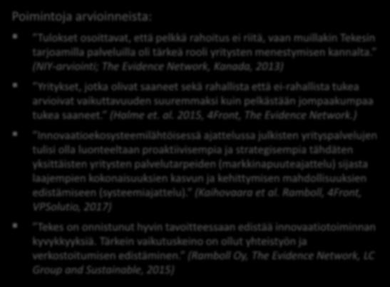 arvioinneista: Tulokset osoittavat, että pelkkä rahoitus ei riitä, vaan muillakin Tekesin tarjoamilla palveluilla oli tärkeä rooli yritysten menestymisen kannalta.