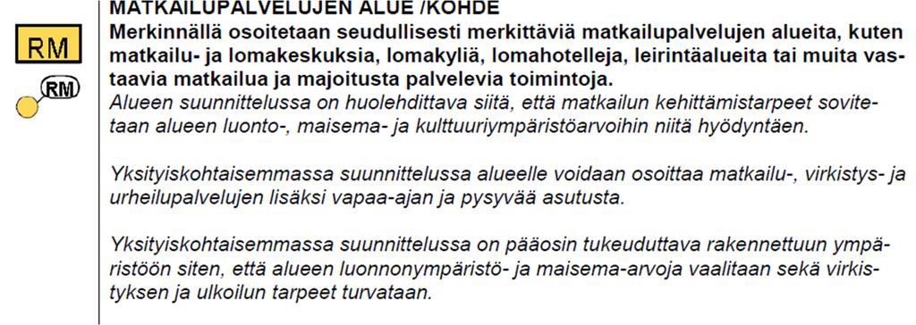 Suunnittelualue sijaitsee maakuntakaavaan merkityllä matkailupalvelujen alueella (RM 1421, Sallatunturi).