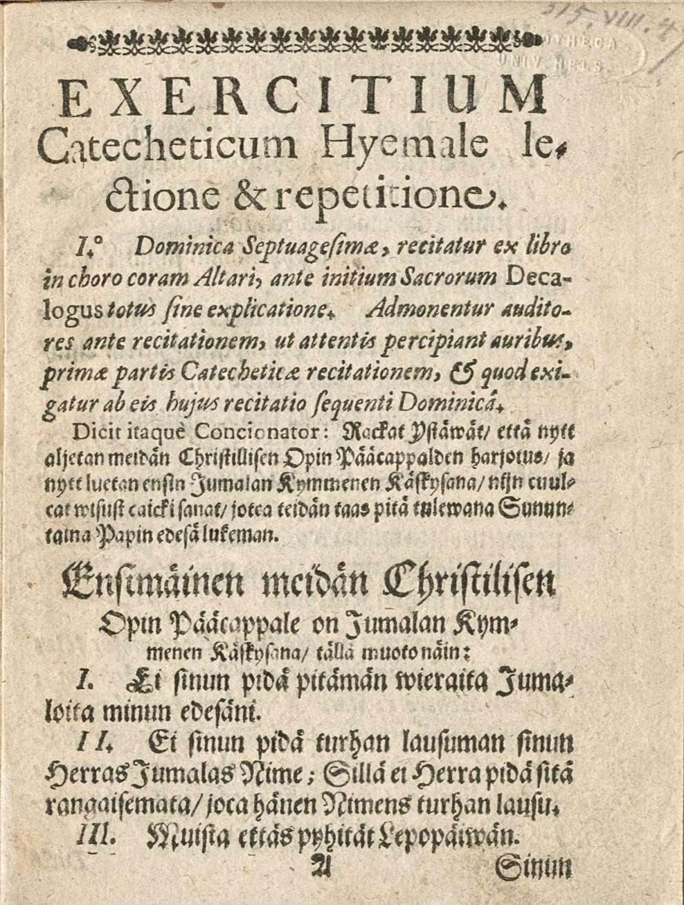 EXERCITIUM Catecheticum Hyemile dione &repeii:iono* Je# 7 + Dominica Septuagefim*> retitatur ex liata in choro coram Altarh ani e iniiiumsacrorum Decalogus totut (ine explkatione*.