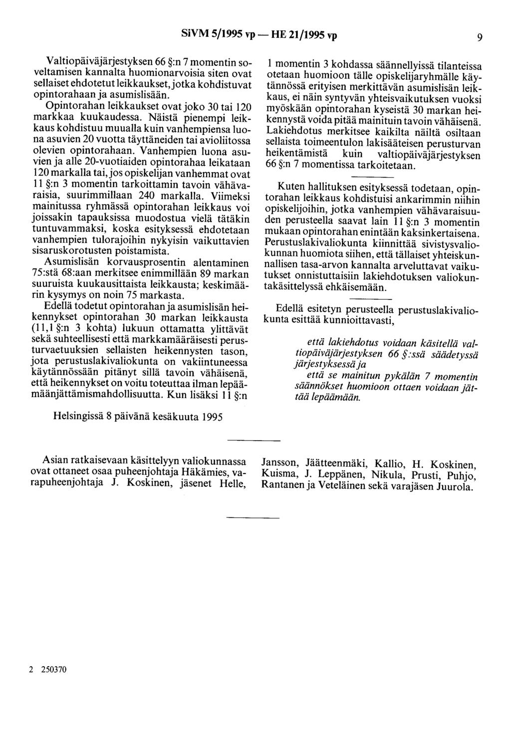 SiVM 5/1995 vp- HE 21/1995 vp 9 Valtiopäiväjärjestyksen 66 :n 7 momentin soveltamisen kannalta huomionarvoisia siten ovat sellaiset ehdotetut leikkaukset,jotka kohdistuvat opintorahaan ja