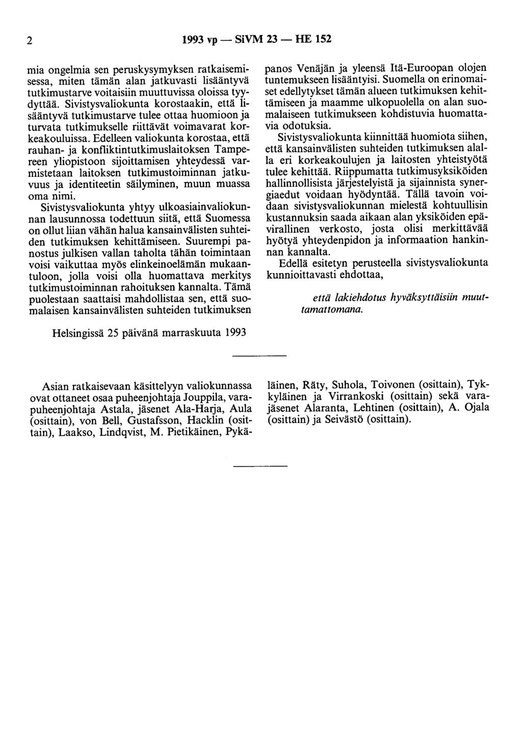 2 1993 vp - SiVM 23 - HE 152 mia ongelmia sen peruskysymyksen ratkaisemisessa, miten tämän alan jatkuvasti lisääntyvä tutkimustarve voitaisiin muuttuvissa oloissa tyydyttää.