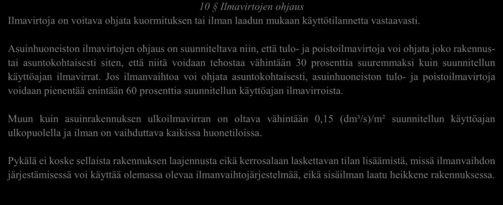 7 10 Ilmavirtojen ohjaus Ilmavirtoja on voitava ohjata kuormituksen tai ilman laadun mukaan käyttötilannetta vastaavasti.