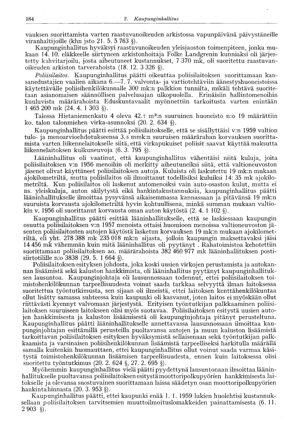 184 2. Kaupunginhallitus 184' vauksen suorittamista varten raastuvanoikeuden arkistossa vapunpäivänä päivystäneille viranhaltijoille (khn jsto 21. 5. 5 763 ).