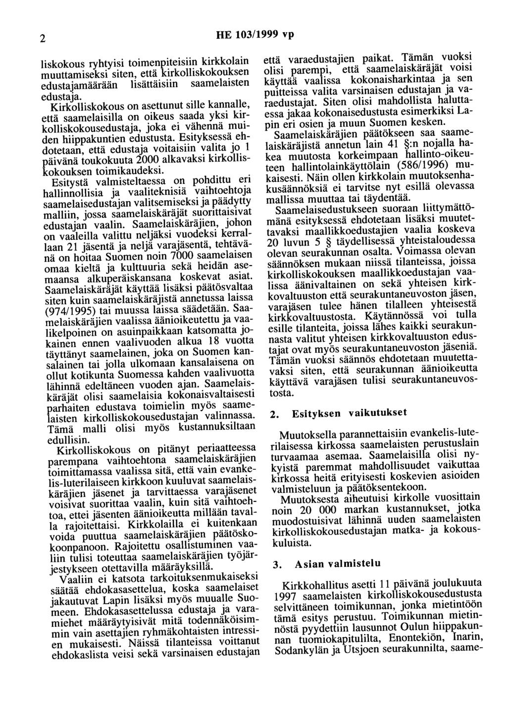 2 HE 103/1999 vp liskokous ryhtyisi toimenpiteisiin kirkkolain muuttamiseksi siten, että kirkolliskokouksen edustajamäärään lisättäisiin saamelaisten edustaja.