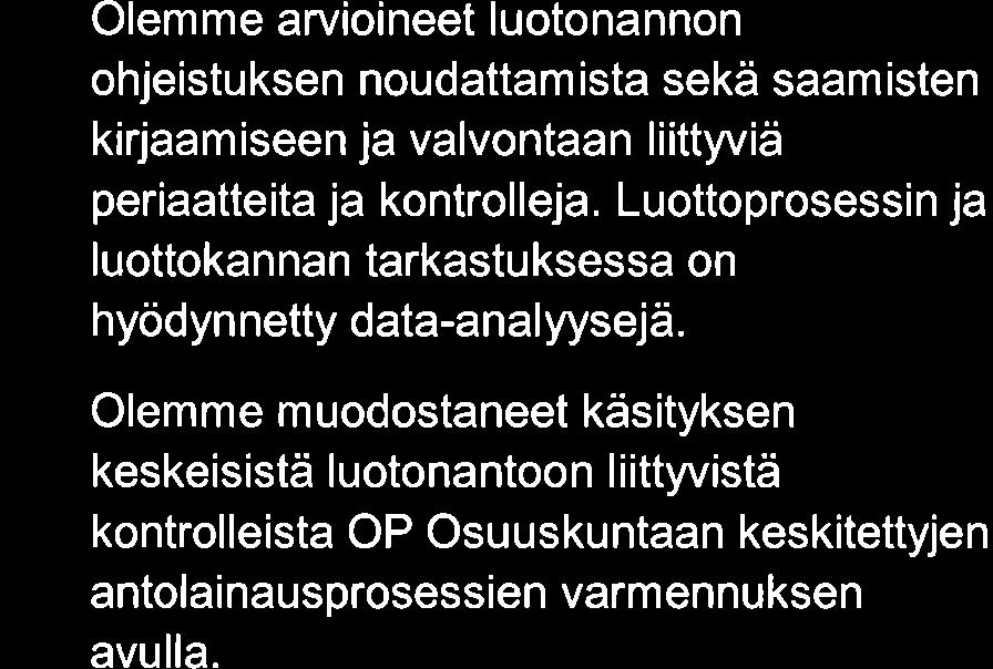 Laskennassa käytetään oletuksia, arvioita ja johdon harkintaa, joka koskee erityisesti vakuuksien arvostamista ja odotettavissa olevien luottotappioiden todennäköisyyttä.