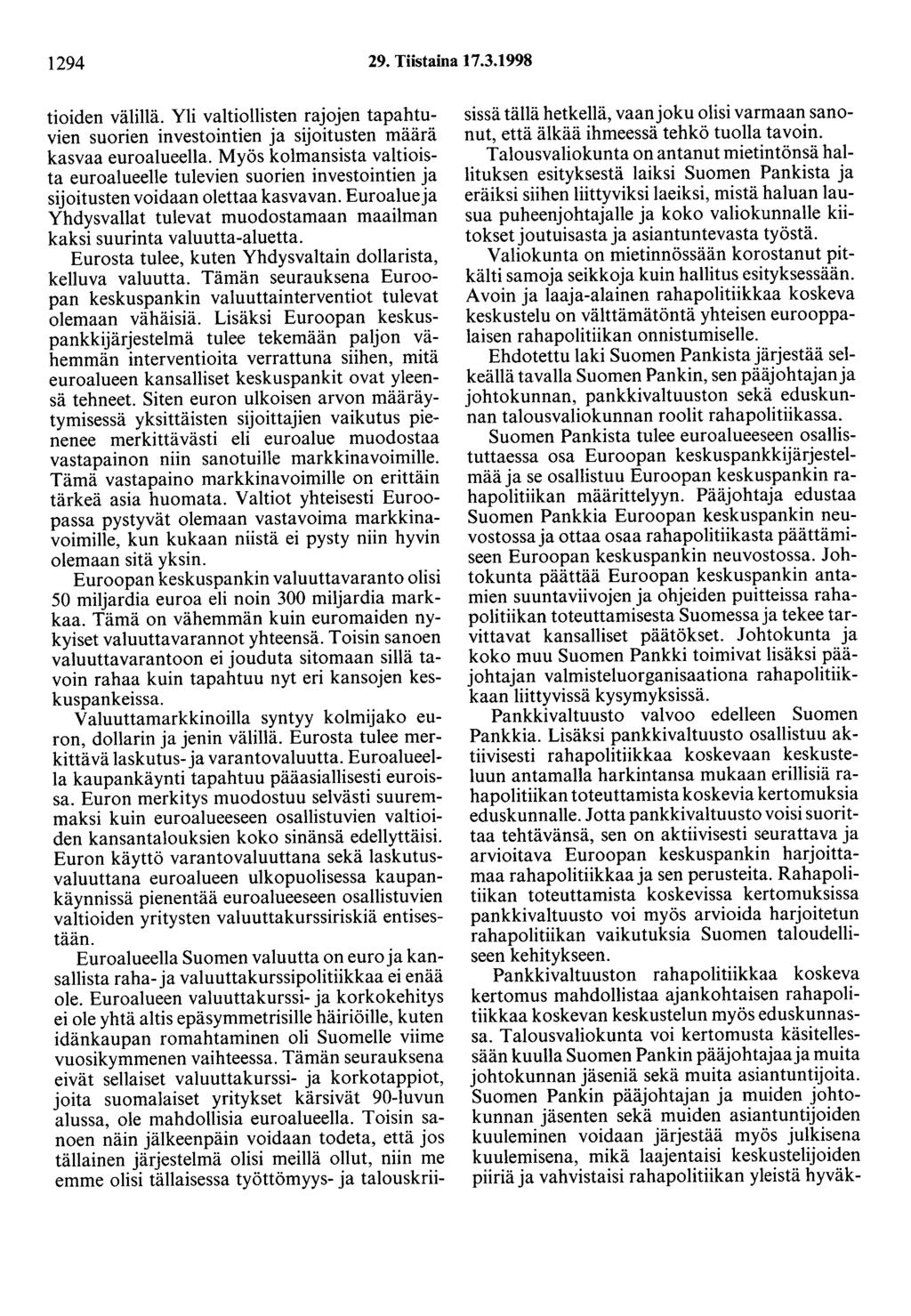 1294 29. Tiistaina 17.3.1998 tioiden välillä. Yli valtiollisten rajojen tapahtuvien suorien investointien ja sijoitusten määrä kasvaa euroalueella.