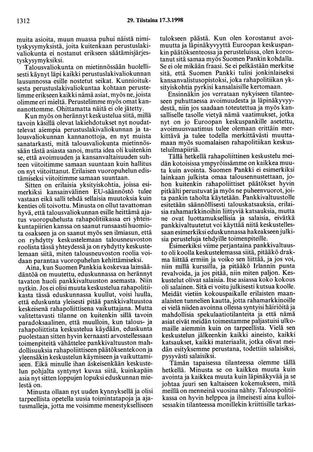 1312 29. Tiistaina 17.3.1998 muita asioita, muun muassa puhui näistä nimityskysymyksistä, joita kuitenkaan perustuslakivaliokunta ei nostanut erikseen säätämisjärjestyskysymy ksiksi.