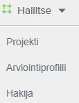 Olemassa olevien projektien hakeminen ja hallinnointi: Voit muokata olemassa olevaa projektia ja/tai lisätä tietoja siihen: - Valitse sivun ylälaidan valikkoriviltä Hallitse.