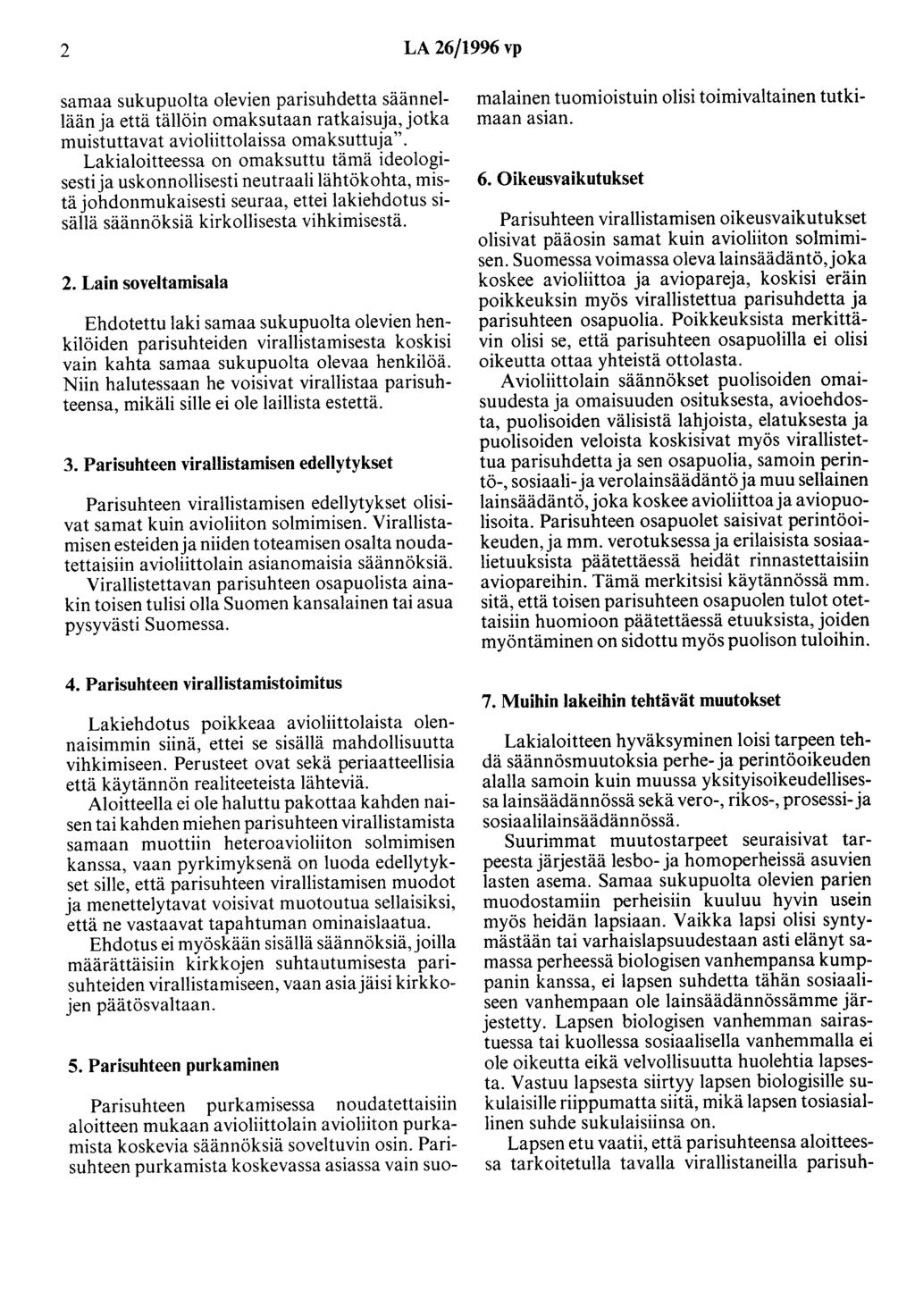 2 LA 26/1996 vp samaa sukupuolta olevien parisuhdetta säännellään ja että tällöin omaksutaan ratkaisuja, jotka muistuttavat avioliittolaissa omaksuttuja".