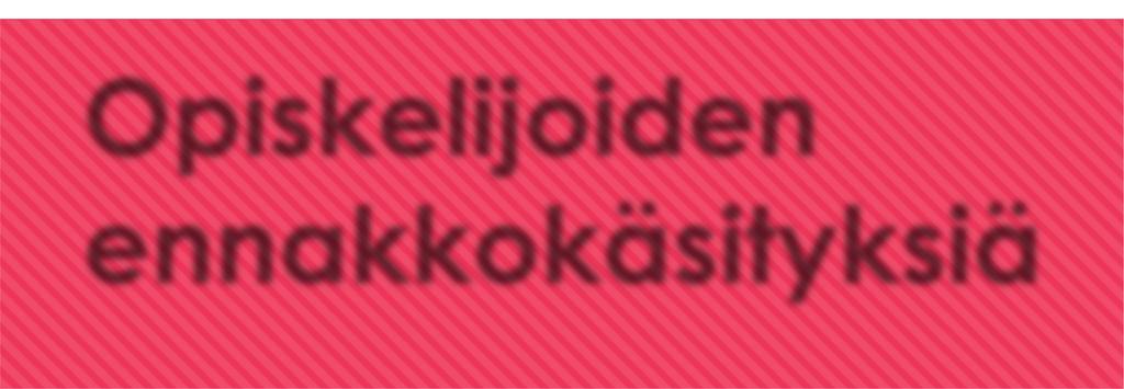 Opiskelijoiden ennakkokäsityksiä Vähän käytetty on