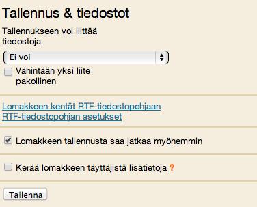 Lomakkeen välitallennus Pitkissä lomakkeissa voi olla hyvä antaa vastaajalle vastauksen välitallennusmahdollisuus eli vastausta voi palata myöhemmin täydentämään.