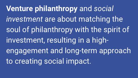 European Venture Philantrophy Association EVPA: Venture philanthropy s ultimate objective is to achieve societal impact.