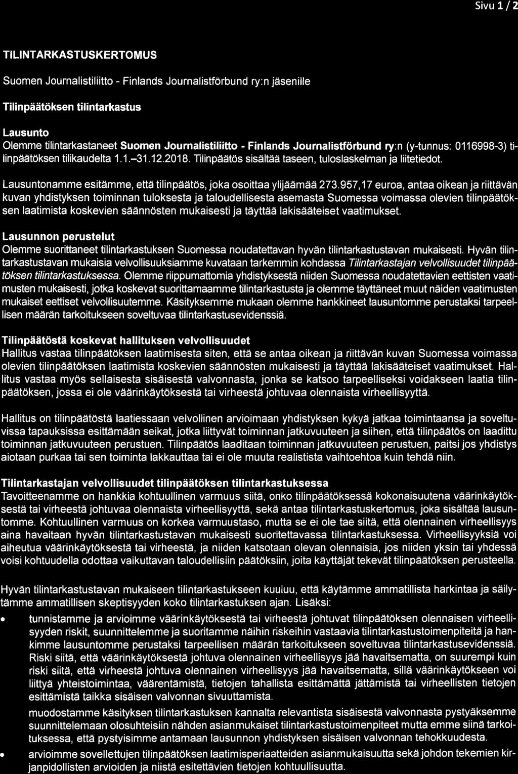 TI LI NTARK/ASTUSRENGAS OY SivuL/2 TILINTARKASTUSKERTOMUS Suomen Journalistiliitto - Finlands Journalistförbund ry:n jäsenille Tilinpäätöksen tilintarkastus Lausunto Olemme tilintarkastaneet Suomen