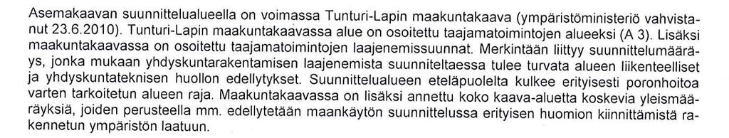 Seitap Oy Kolari 6 Arkeologia ja rakennettu ympäristö Muutettavilla alueilla ei ole kiinteitä muinaisjäännöksiä eikä lähialueillakaan rakennushistoriallisesti arvokkaita rakennuksia. 3.