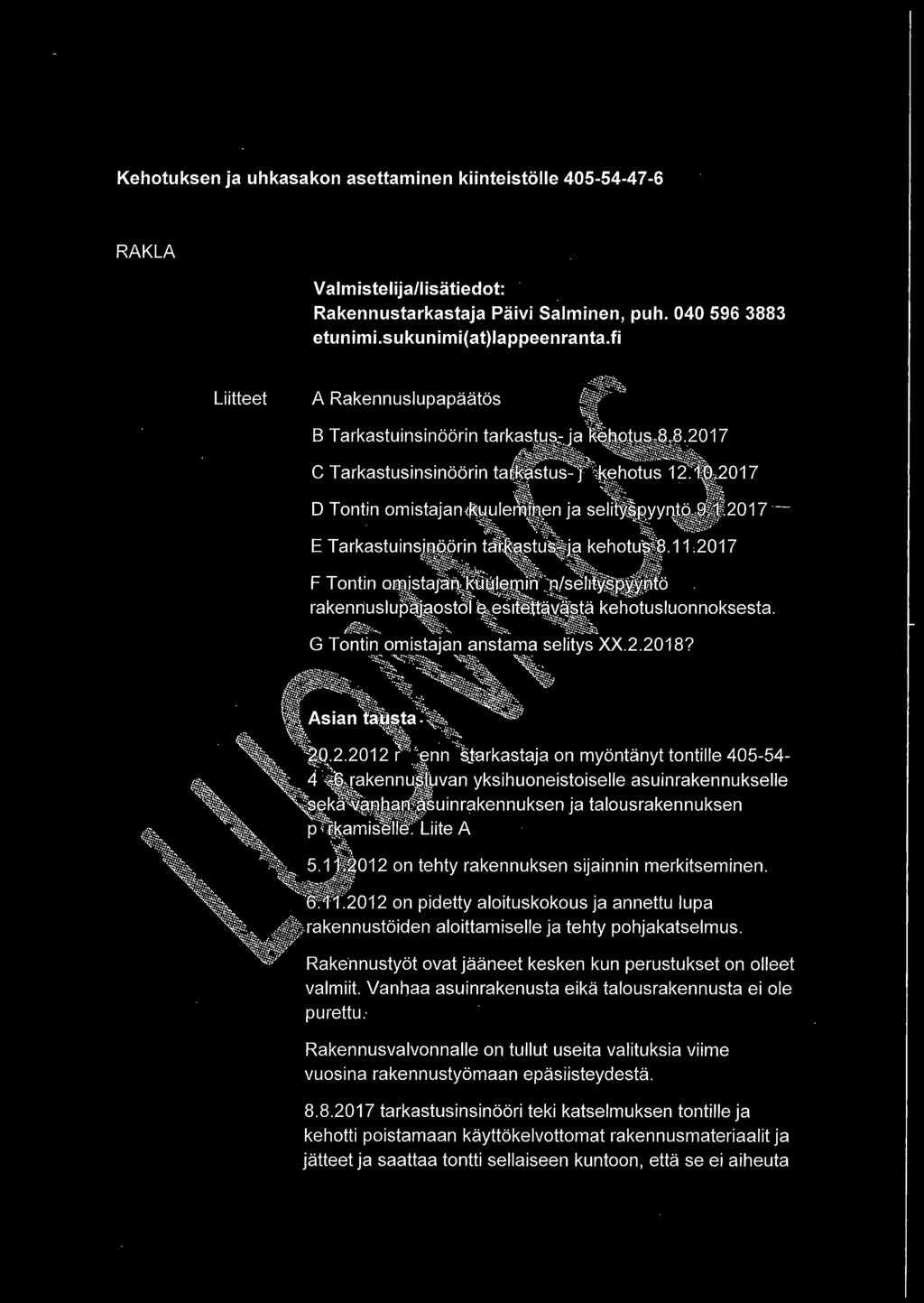 Kehotuksen ja uhkasakon asettaminen kiinteistölle 405-54-47-6 RAKLA Valmistelija/lisätiedot: _ Rakennustarkastaja Päivi Salminen, puh. 040 596 3883 etunimi.sukunimi(at)lappeenranta.