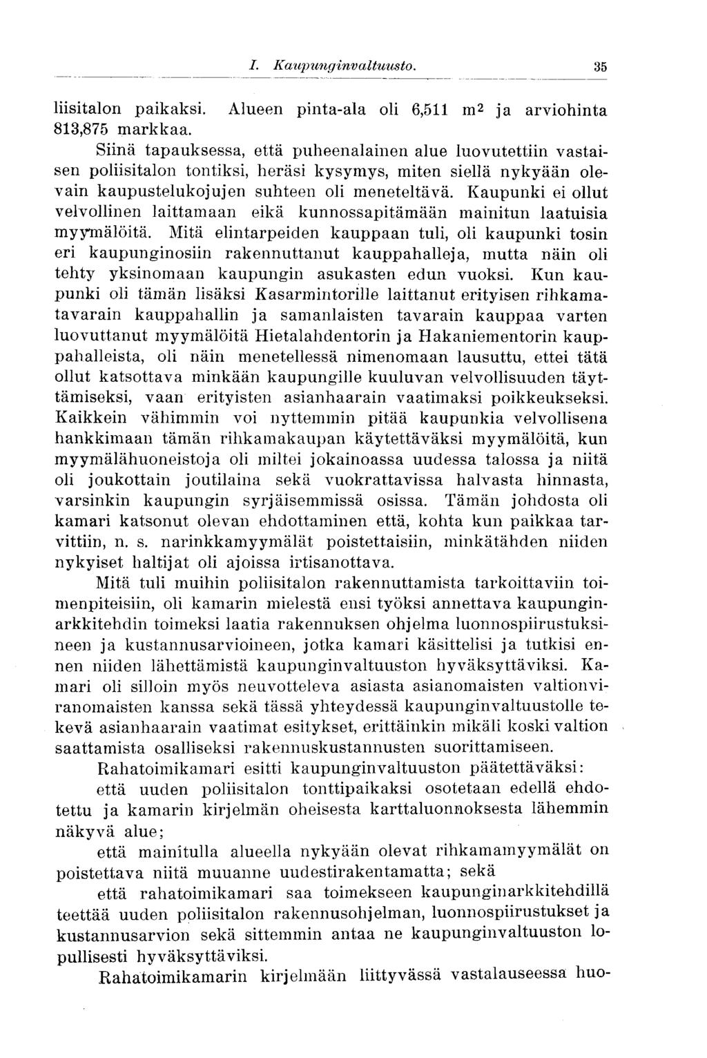 I. Kaup ung inv a Ituusto. 35 liisitalon paikaksi. Alueen pinta-ala oli 6,511 m 2 ja arviohinta 813,875 markkaa.