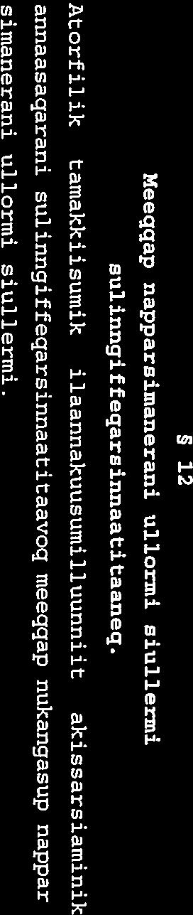 7. 22. oktober 1990. Uani takussutissiami takuneqarsinnaavoq akisarsi aqarluni naartunermi meeqqamillu ataatsimik meerartaarnermi: i Anaanaq: sap.ak. marluk IAnaanaq: sap.ak. 14-it kingorna I Tamarmik: sap.